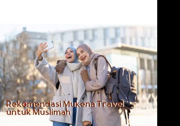 Rekomendasi 4 Mukena Travel Bagi Muslimah yang Suka Bepergian, Nyaman Buat Sholat