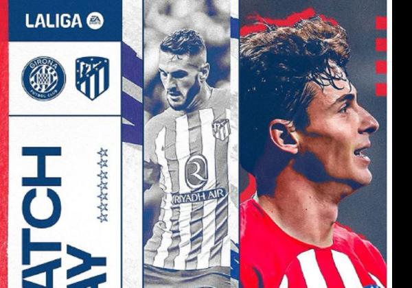 Link Live Streaming Liga Spanyol 2023-2024: Girona vs Atletico Madrid