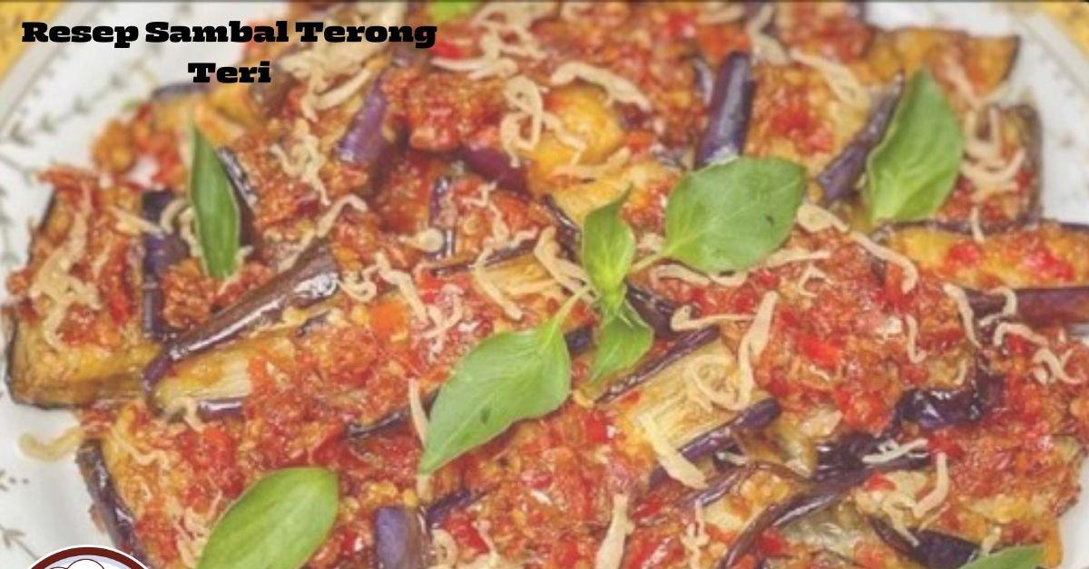 Siap Bikin Ketagihan,Begini Resepnya Bikin Sambal Terong Teri Yang Hot Di Mulut Tapi Lezat Di Lidah