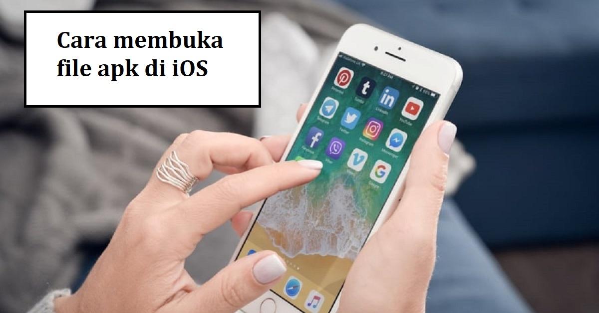 Cara Membuka File Apk di iPhone, Simak Langkah-langkah Berikut Ini