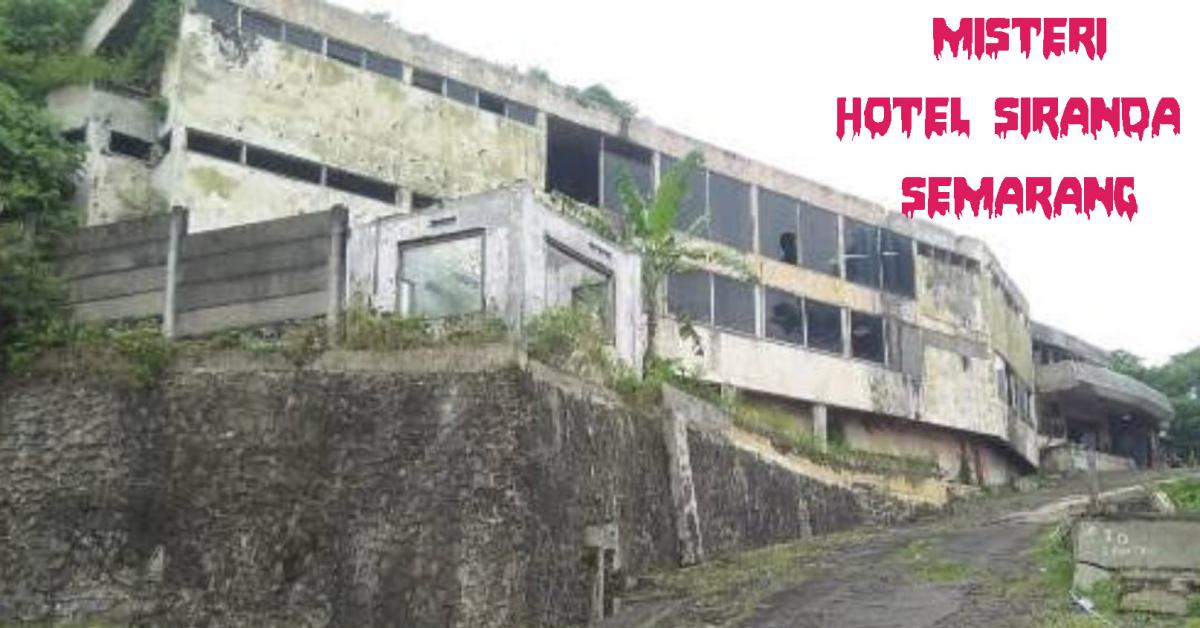 Kisah Mistis Hotel Siranda Semarang, yang Saat Ini Banyak Dihuni Oleh Makhluk Tak Kasat Mata