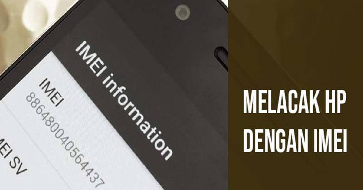 Cara Mudah Lacak  HP yang Hilang dengan IMEI, Temukan Lokasi dengan Akurat!
