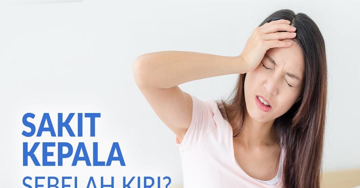 Beberapa Penyebab sakit Kepala Sebelah Kiri dan Treatment Ringan Mengatasinya