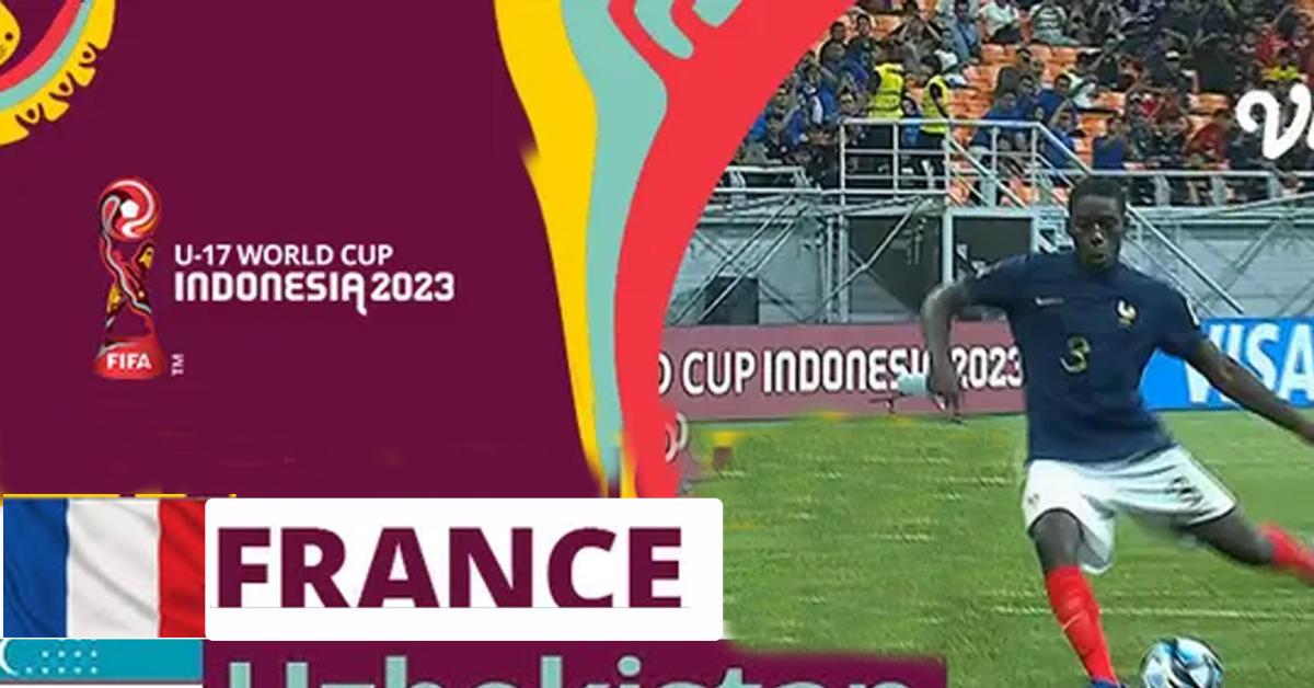 Prancis Vs Uzbekistan Piala Dunia U-17 Babak Perempat Final 25 November 2023 Serta Link Nonton