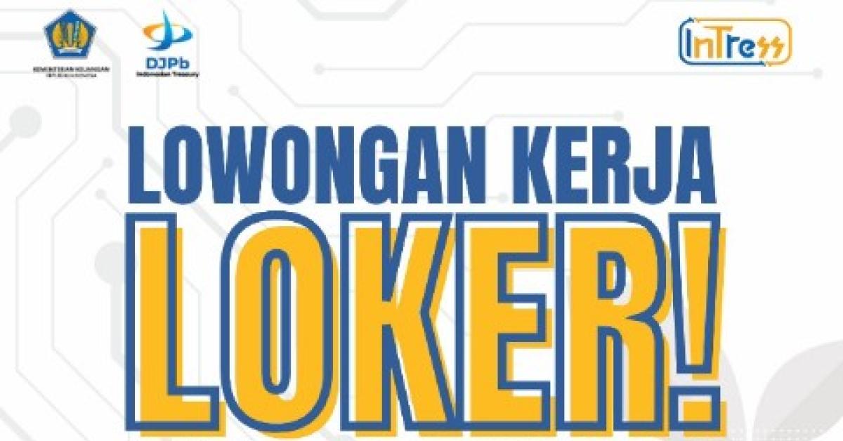 Lowongan Kerja PPNPN Kanwil Dirjen Perbendaharaan, Simak Syarat dan Berkas yang Diperlukan 