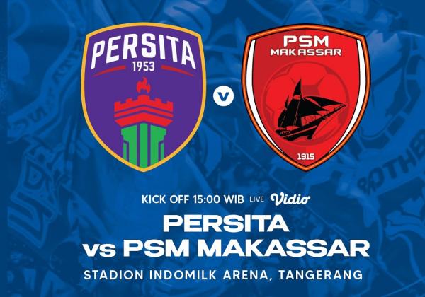 Link Live Streaming BRI Liga 1 2022/2023: Persita Tangerang vs PSM Makassar