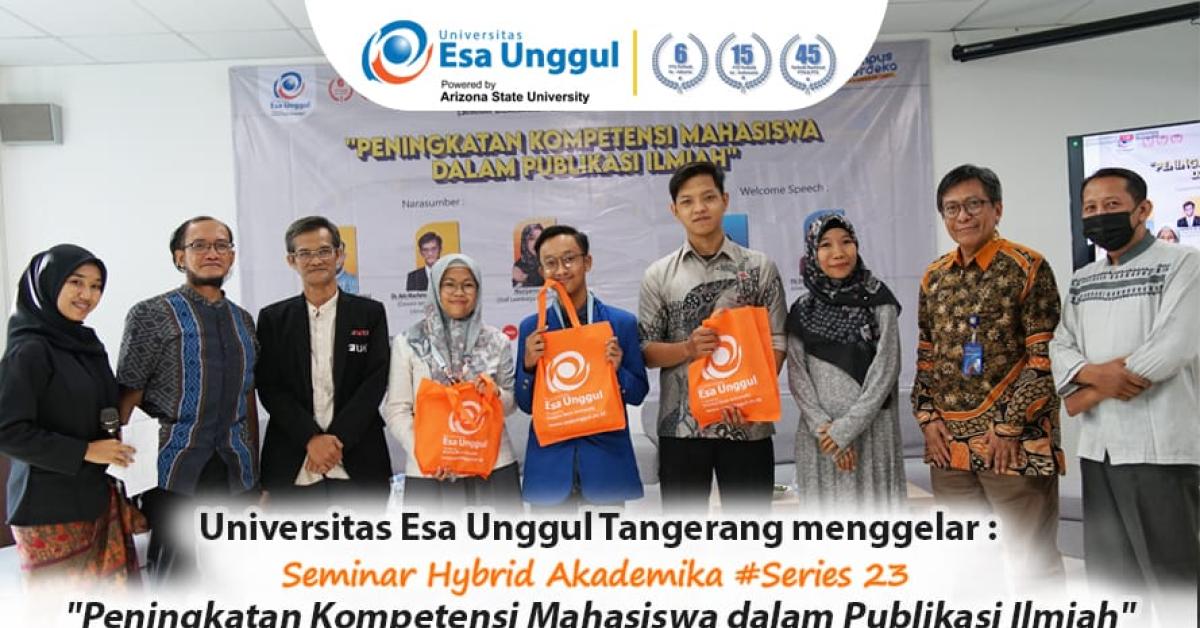 Jelang Tutup Tahun 2023 Esa Unggul Kampus Tangerang Gelar Seminar 'Peningkatan Kompetensi Mahasiswa dalam Publikasi Ilmiah'