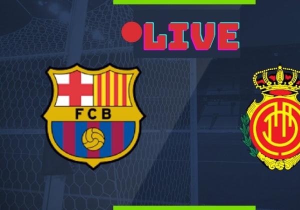 Link Live Streaming Liga Spanyol: Barcelona vs Mallorca