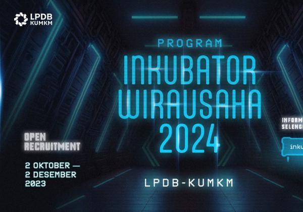 LPDB-KUMKM Buka Rekrutmen Calon Penyelenggara Inkubator Wirausaha Tahun 2024