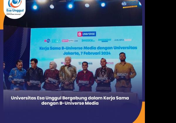 Universitas Esa Unggul Bergabung dalam Kerja Sama dengan B-Universe Media