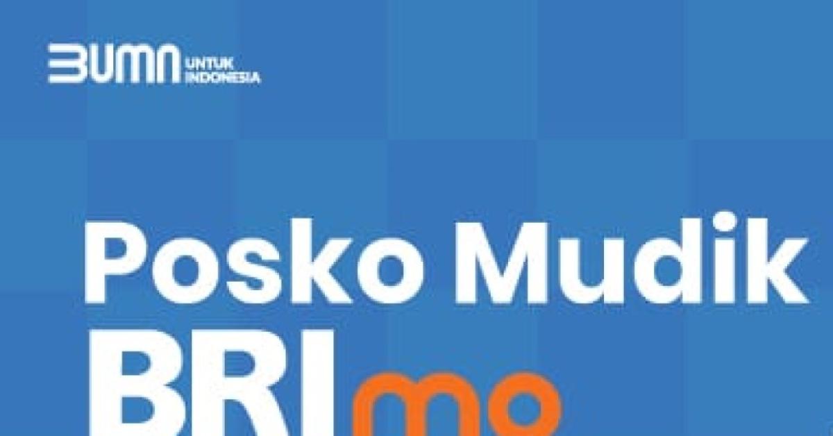 Siap Layani Arus Balik, Posko Mudik BRImo Hadir di Rute Strategis