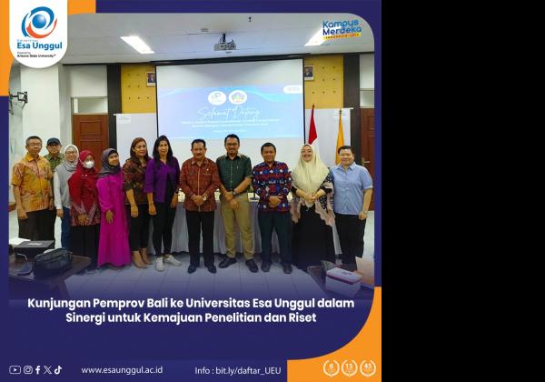 Kunjungan Pemprov Bali ke Universitas Esa Unggul dalam Sinergi untuk Kemajuan Penelitian dan Riset
