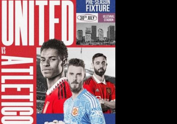 Link Live Streaming Friendly Match 2022: Manchester United vs Atletico Madrid