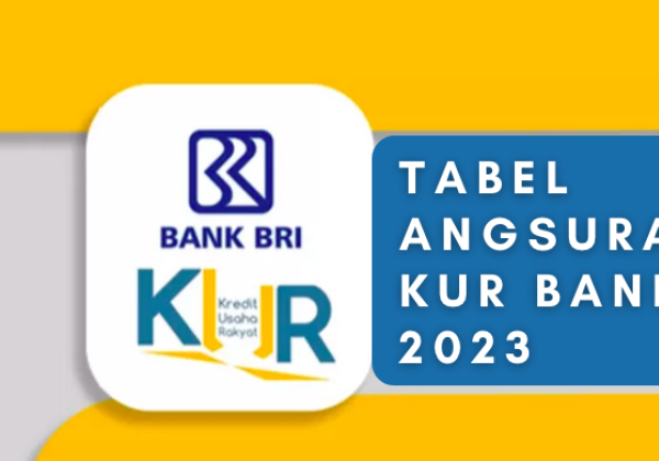 Tabel Angsuran KUR BRI 2023, Pinjam Rp20 Juta Cicilan Cuma Rp300 Ribuan
