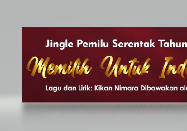 Ini Link Download Jingle Pemilu 2024: Memilih Untuk Indonesia, Lengkap dengan Liriknya 