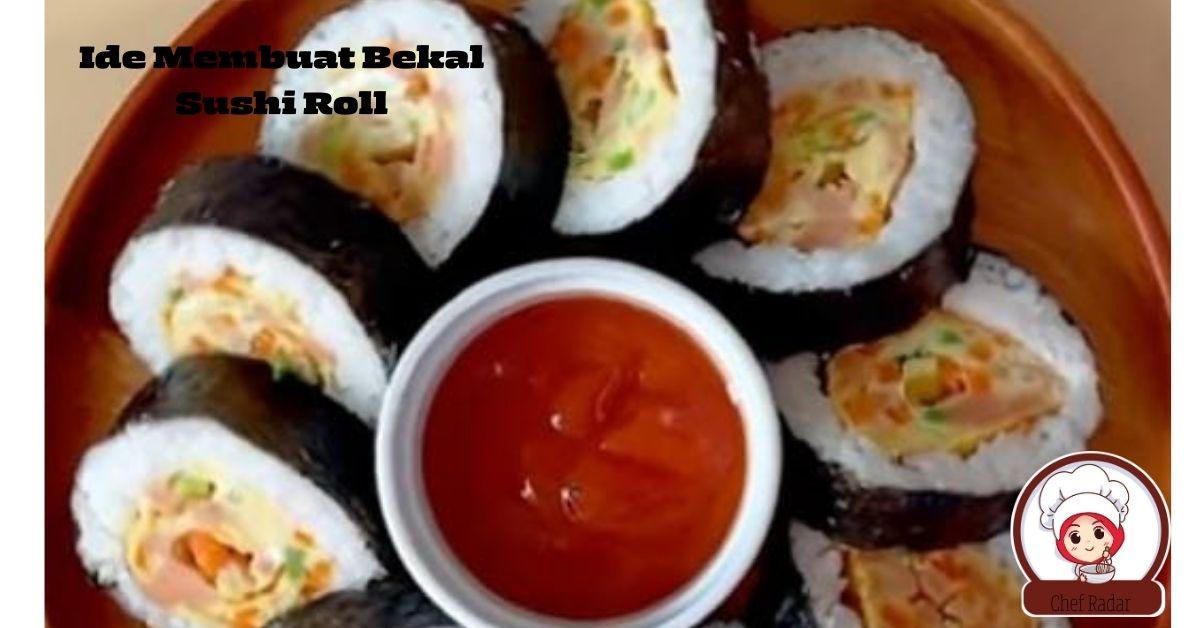 Ide Kreatif ! Cara Membuat Sushi Roll Sendiri, Murah Meriah Jadi Bekal Favorit Buah Hati Anda