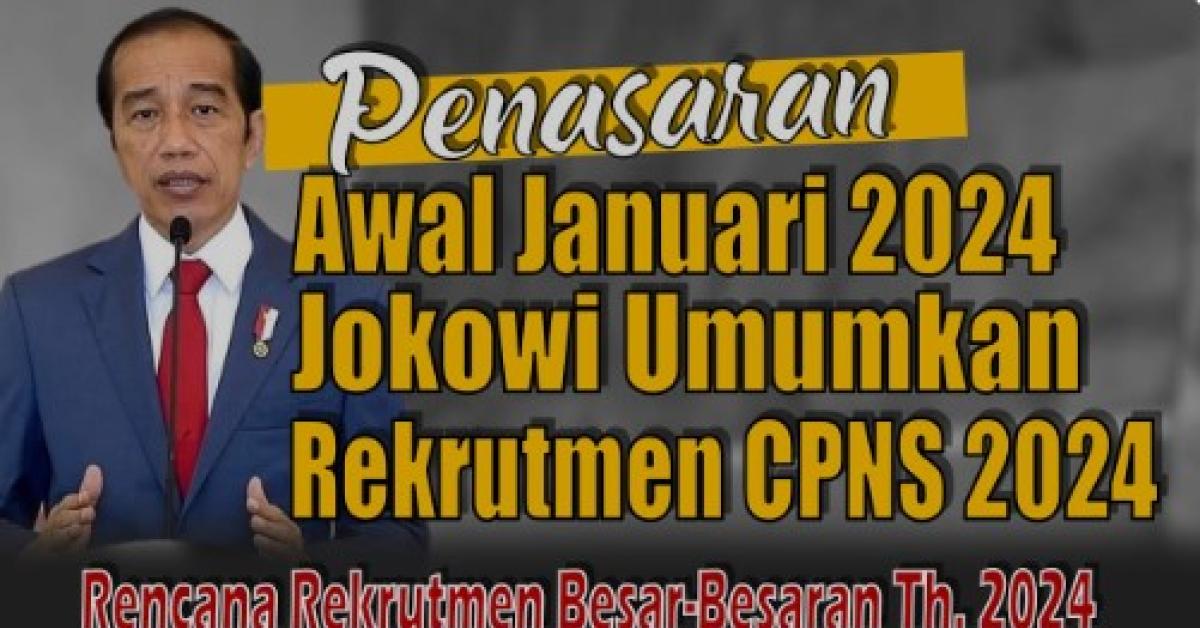 Fresh Graduate Siap-siap! Jokowi Umumkan Rekrutmen CPNS 2024 di Akhir Januari, Cek Detailnya
