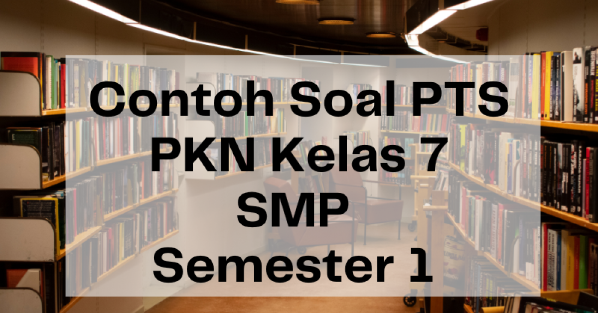 Contoh Soal PTS PKN Kelas 7 SMP Semester 1 dan Kunci Jawaban, Pendidikan Kewarganegaraan 