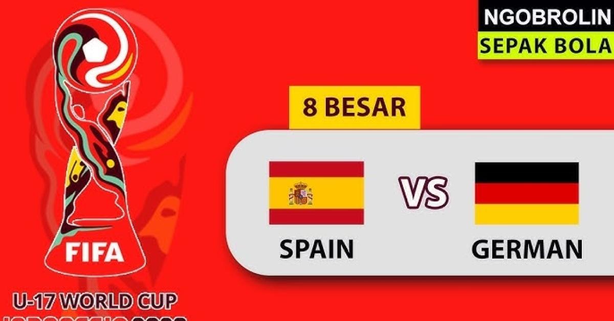 Prediksi Spanyol U-17 Vs Jerman U-17 di Babak Perempat Final Piala Dunia U-17 Serta Link Streaming