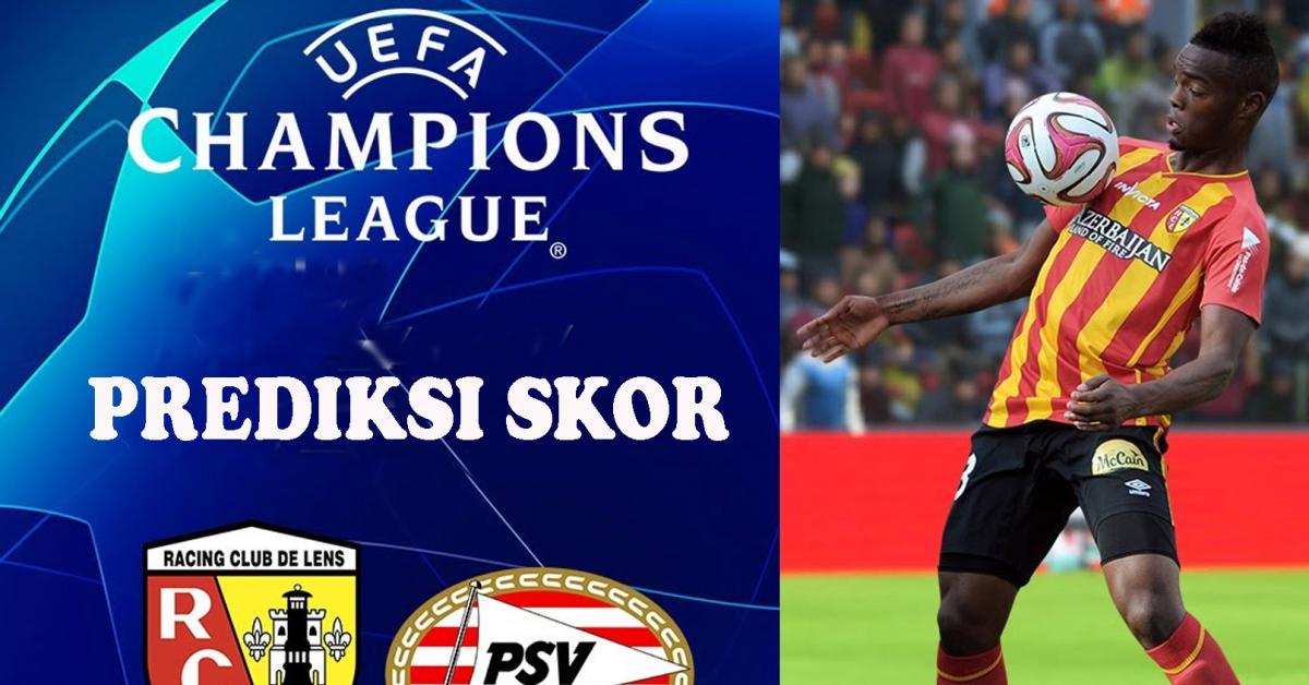 Prediksi Lens Vs PSV Eindhoven Liga Champions Matchday 3 Grup B 25 Oktober 2023 Serta Live Streaming