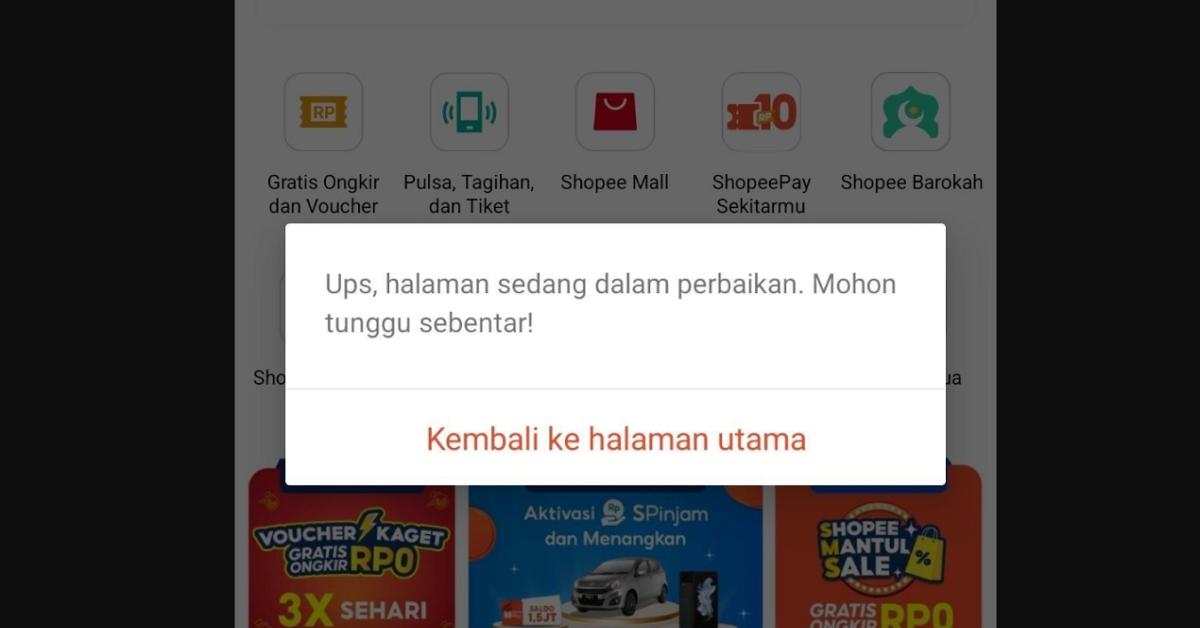 Aplikasi Shopee Error, Ups, Halaman Sedang dalam Perbaikan, Mohon Tunggu Sebentar! Sampai Kapan?