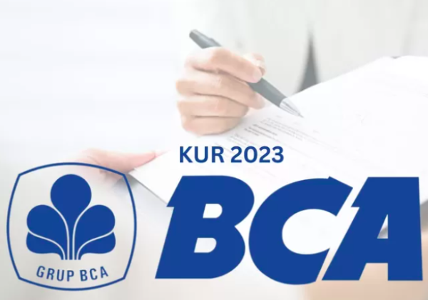 Informasi KUR BCA 2023 Terbaru, Cek di Sini Syarat dan Cara Pengajuannya!
