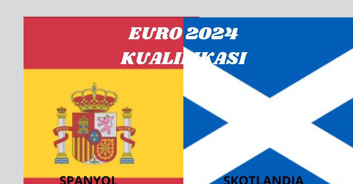 Kualifikasi EURO 2024: Spanyol Vs Skotlandia 13 Oktober 2023, Jadwal, H2H dan Link Nonton