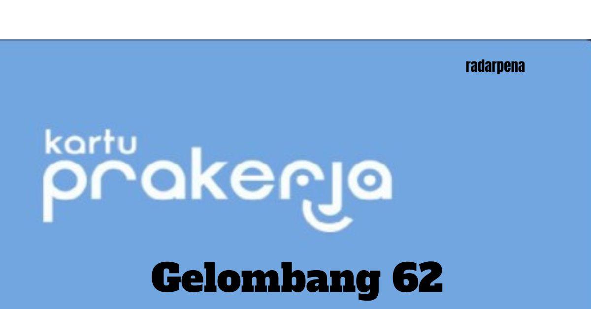 Jangan Kelewatan Syarat dan Cara Daftar Kartu Prakerja Gelombang 62!Cek Nilai Manfaatnya Lumayan