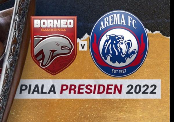 Link Live Streaming Final Piala Presiden 2022: Borneo FC vs Arema FC