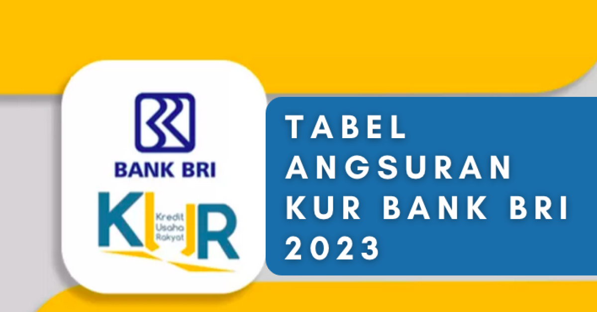 Tabel Angsuran KUR BRI 2023, Bisa Pinjam Rp100 Juta dengan Cicilan Ringan!