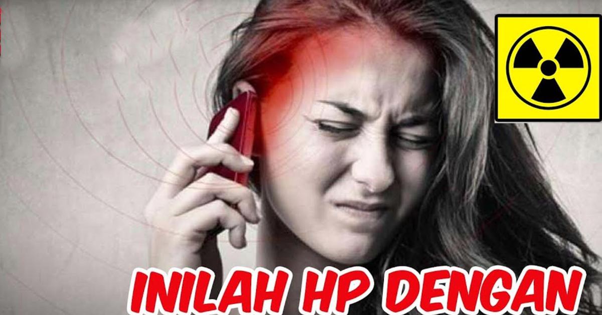 Daftar Merek HP yang Miliki Pancaran Radiasi Tertinggi, Cek Selengkapnya di Sini!