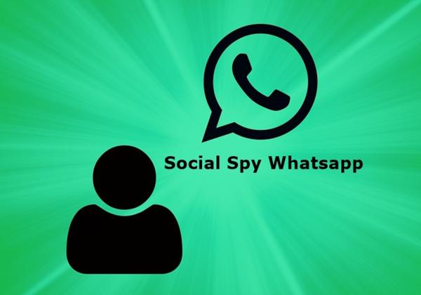 Pakai Social Spy WhatsApp 2023 Bisa Sadap WA Tanpa Login dan Lacak Panggilan!