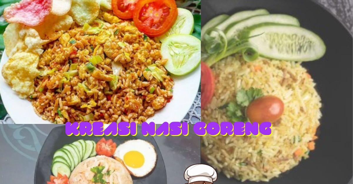 Kreasi Menu Nasi Goreng Enak Dan Super Lezat Yang Simple Untuk Sarapan Pagimu,Coba Yuk!