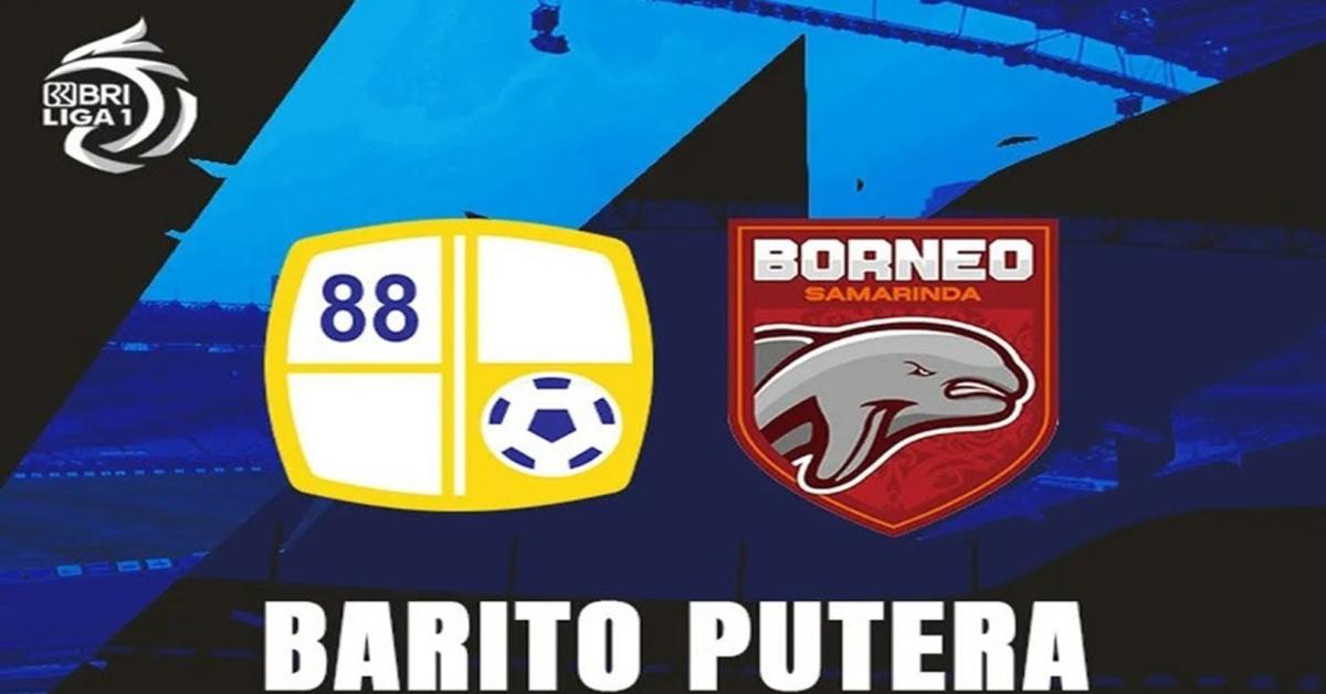 Prediksi Skor PS Barito Putera Vs Borneo FC Samarinda BRI Liga 1 Pekan 21 Serta Link Streaming