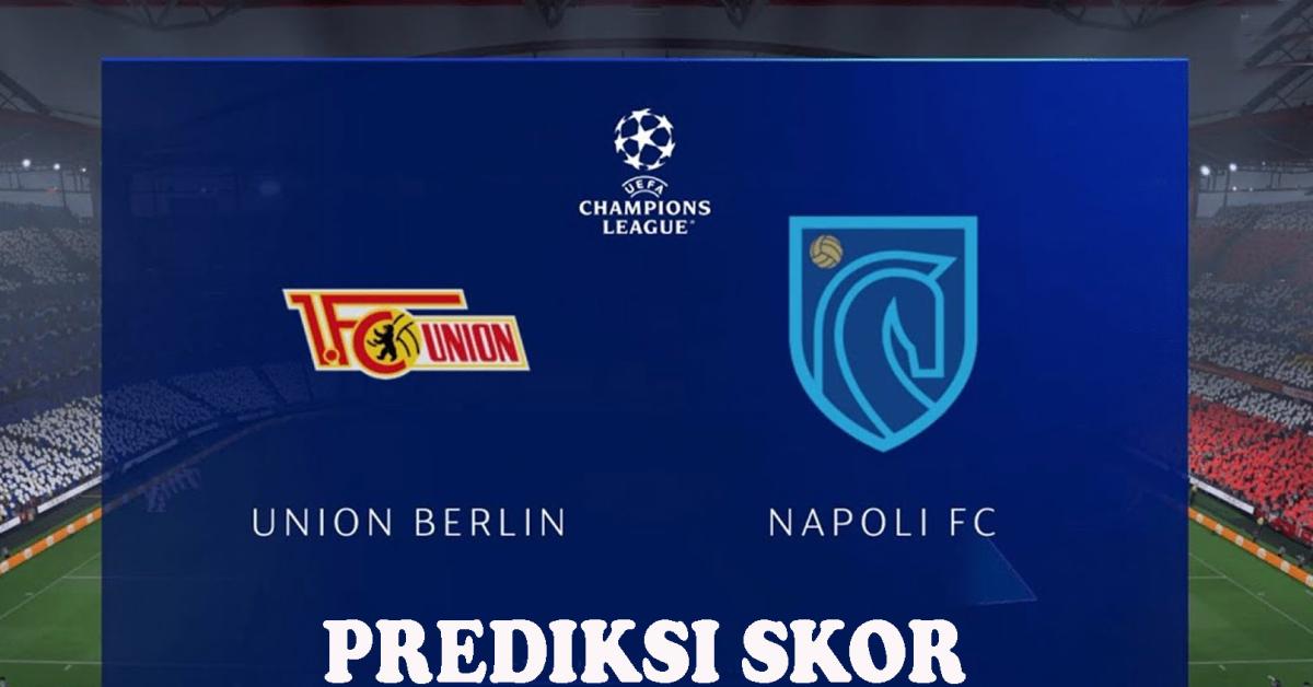 Union Berlin Vs Napoli Liga Champions Matchday 3 Grup C, Head To Head Serta Prediksi Skor