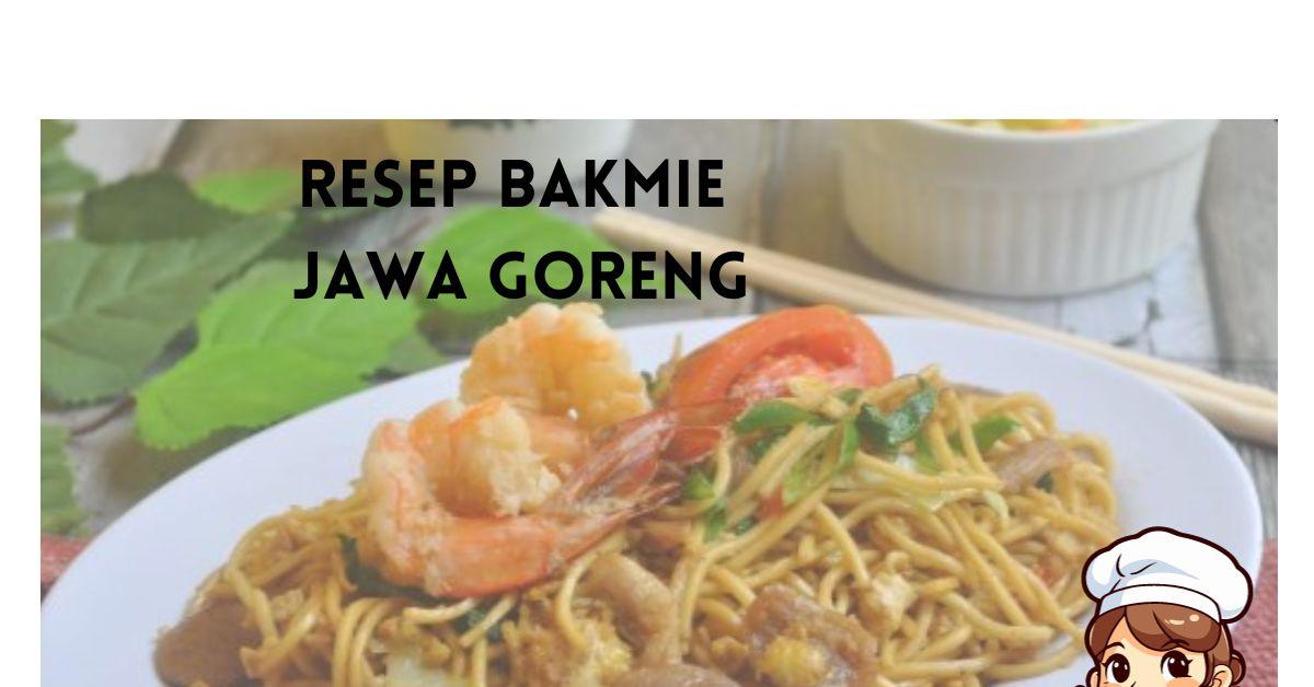 Resep Hari Ini : Bakmi Jawa Goreng Telur Orak-Arik Ala Rumahan, Dijamin Yummi!