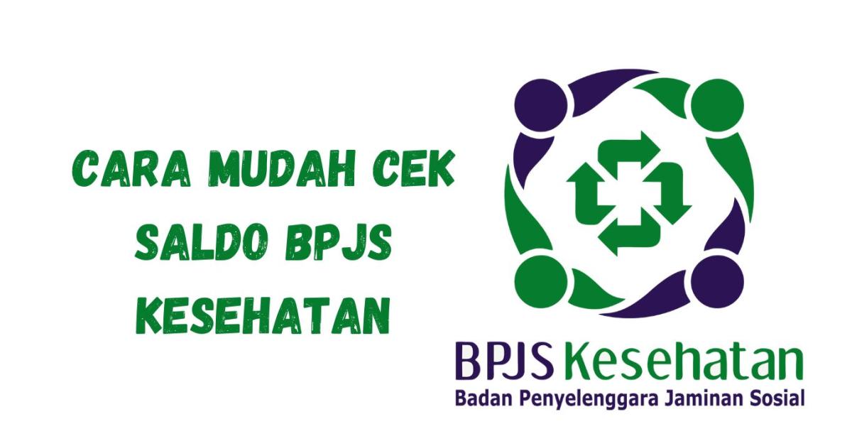 Begini Cara Mudah dan Praktis Cek Saldo BPJS Kesehatan, Informasi Lengkapnya di Sini!