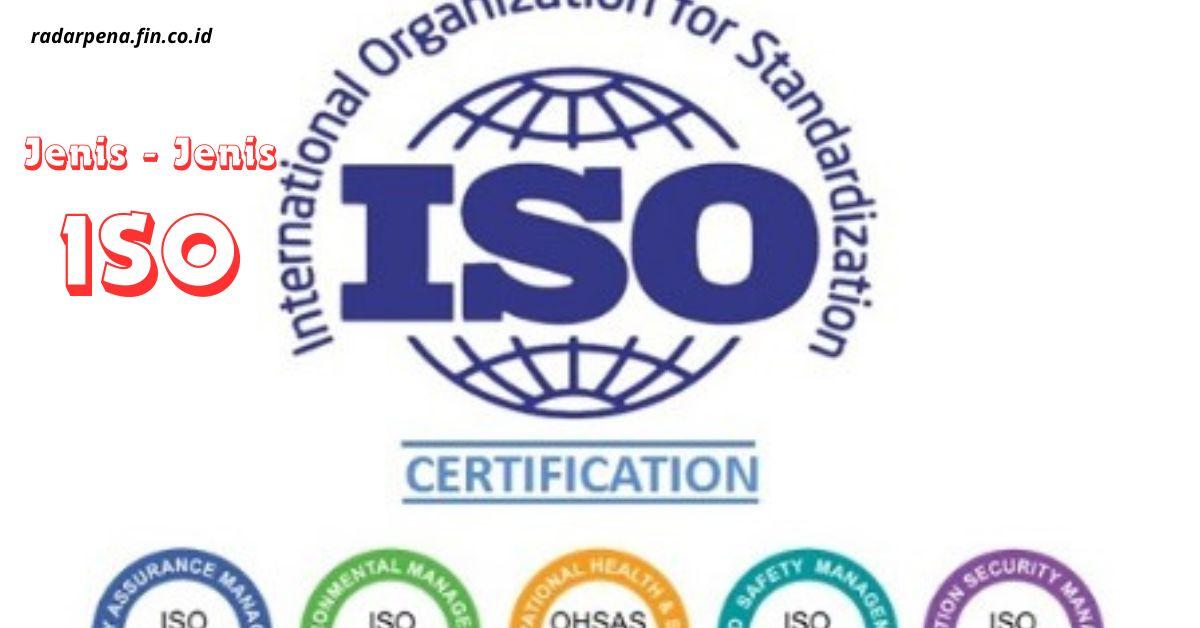Mengenal Jenis-Jenis ISO Dan Manfaatnya Untuk Perkembangan Bisnis