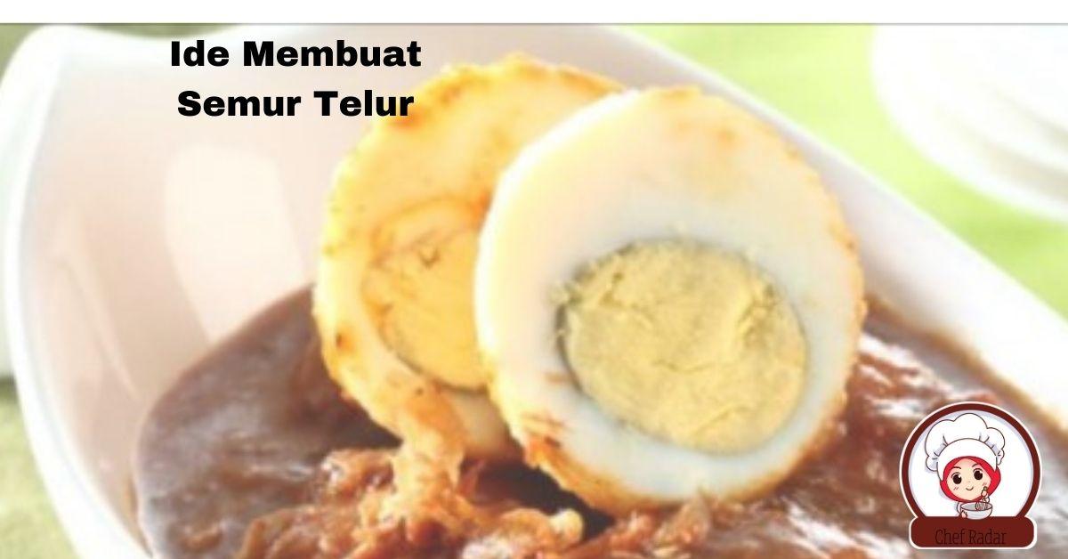 Ide Kreatif! Cara Membuat Telur Semur Tanpa Menghilangkan Nilai Gizinya, Menu Favorit Keluarga Sehat