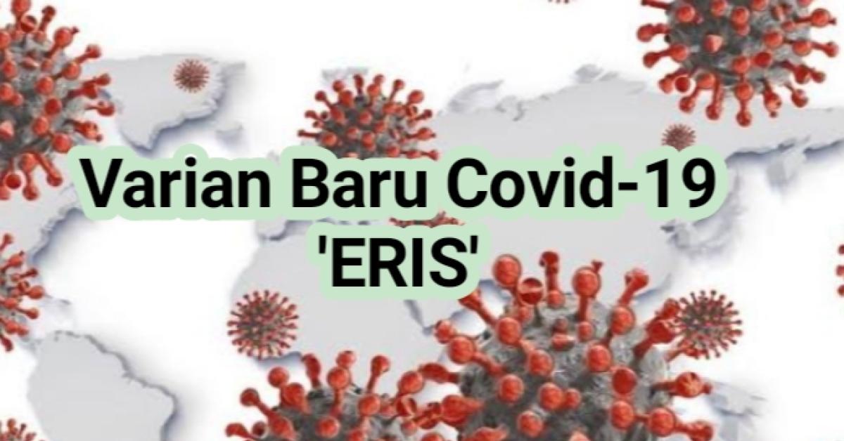 Ketahui Fakta Subvarian Eris, Pemicu Peningkatan Kasus Covid-19 di Wilayah Asia