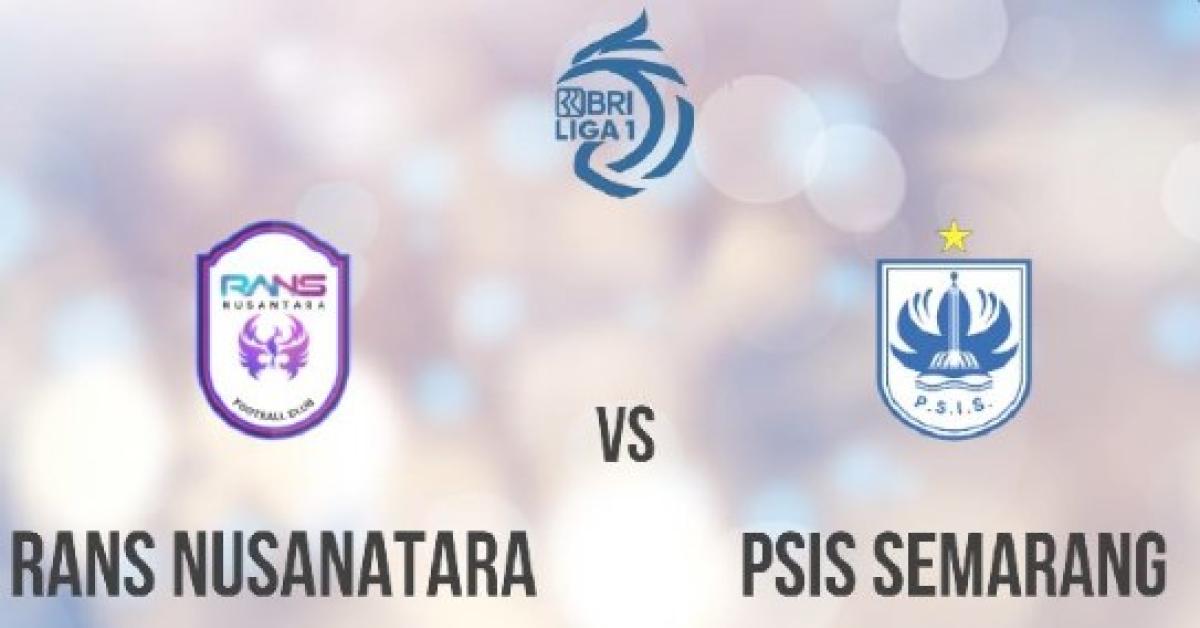 Rans Nusantara FC Vs PSIS Semarang BRI Liga 1 Pekan 15, Prediksi Skor serta Head To Head