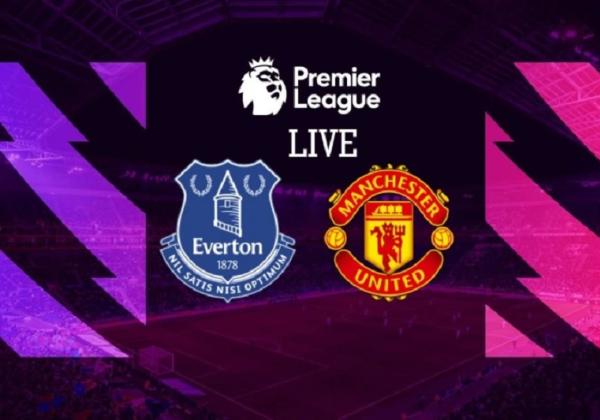 Link Live Streaming Liga Inggris 2022/2023: Everton vs Manchester United