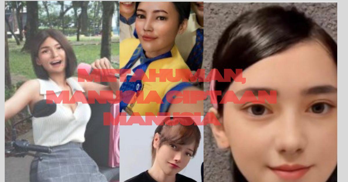 MetaHuman Manusia Ciptaan Manusia,  Bakal Jadi Manusia Baru Tak Sekedar Avatar