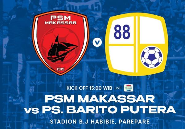 Link Live Streaming BRI Liga 1 2022/2023: PSM Makassar vs Barito Putera