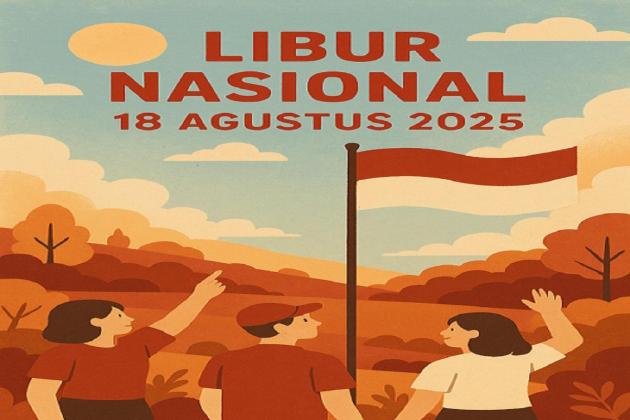 SKB Tiga Menteri segera Diterbitkan, 18 Agustus 2025 Ditetapkan sebagai Hari Libur Nasional