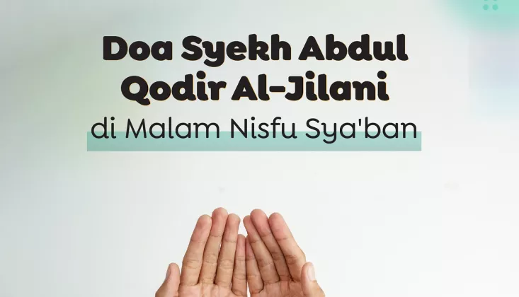 BOCORAN LANGIT! Ini Doa Nisfu Syaban dari Syekh Abdul Qadir Al-Jaelani yang Bikin Hidup Berubah 180 Derajat