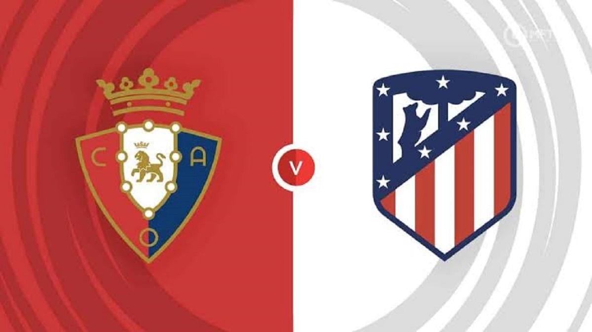 Tempat Menonton Osasuna vs Atletico Madrid di Liga Spanyol 2024-2025
