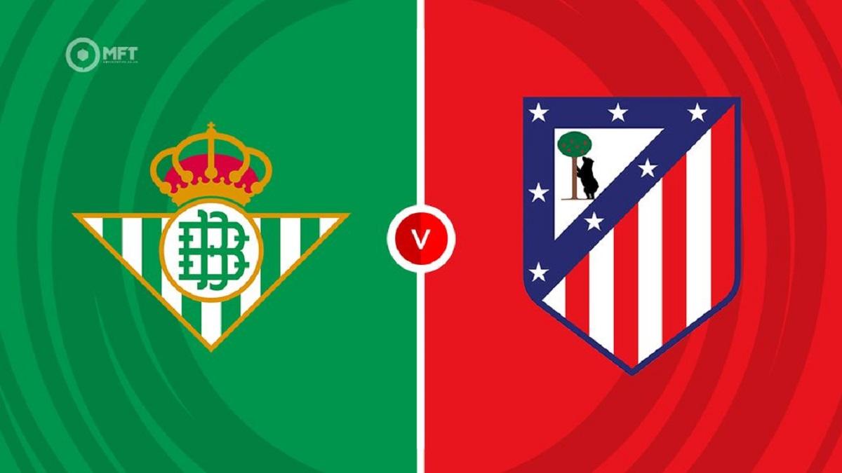 Tempat Menonton Real Betis vs Atletico Madrid di Liga Spanyol 2025-2026