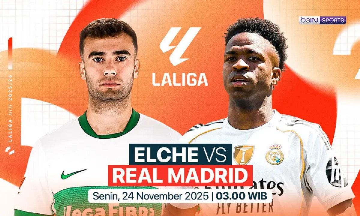 Link Live Streaming Elche vs Real Madrid di Liga Spanyol 2025-2026
