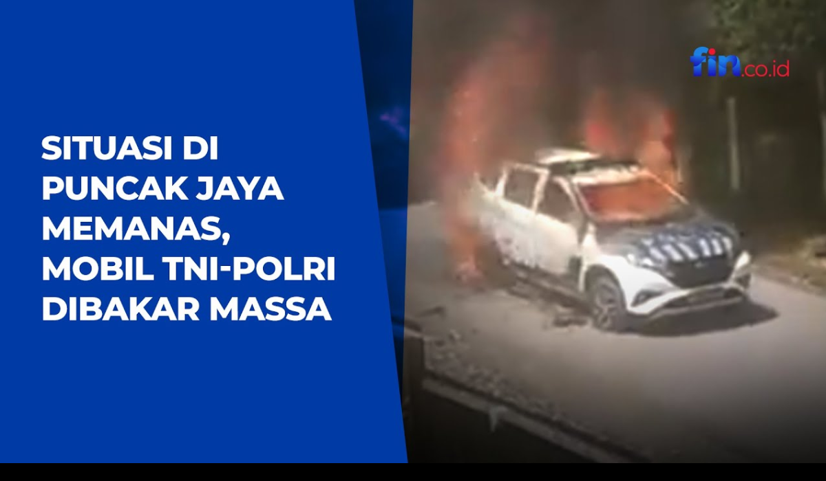 Situasi di Puncak Jaya Memanas, Mobil TNI-Polri Dibakar Massa